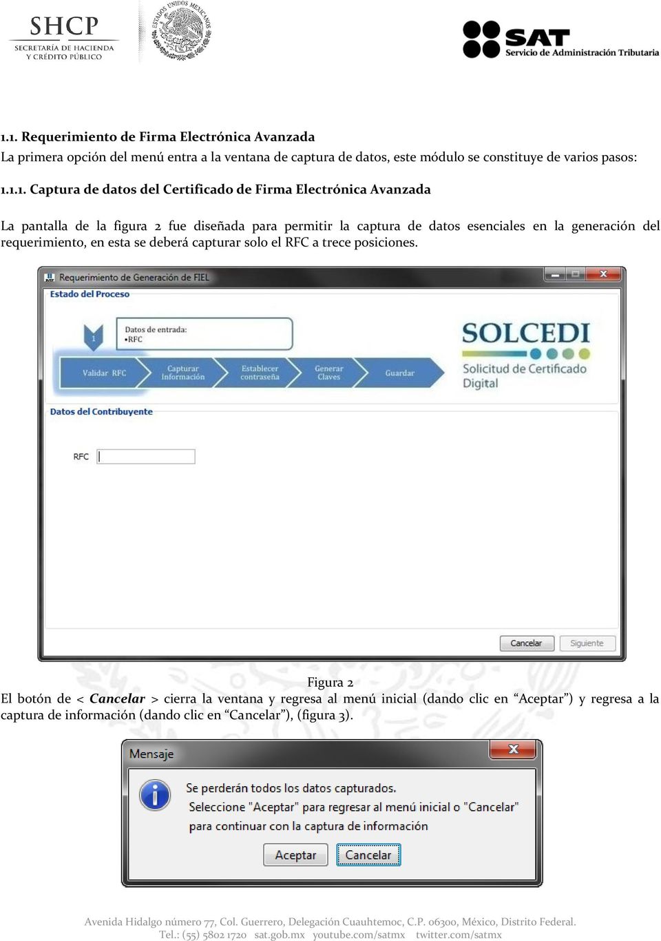 1.1. Captura de datos del Certificado de Firma Electrónica Avanzada La pantalla de la figura 2 fue diseñada para permitir la captura de datos