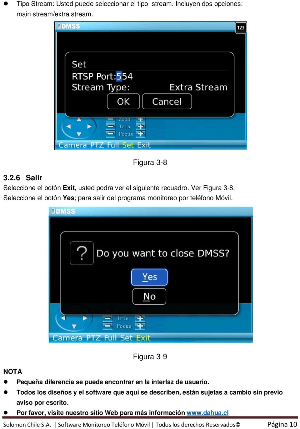 Seleccione el botón Yes; para salir del programa monitoreo por teléfono Móvil. Figura 3-9 NOTA Pequeña diferencia se puede encontrar en la interfaz de usuario.