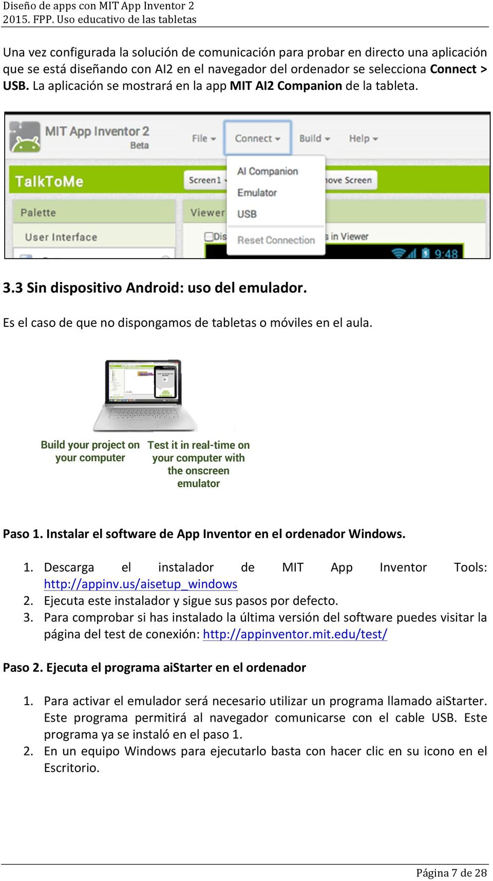 Instalar el software de App Inventor en el ordenador Windows. 1. Descarga el instalador de MIT App Inventor Tools: http://appinv.us/aisetup_windows 2.