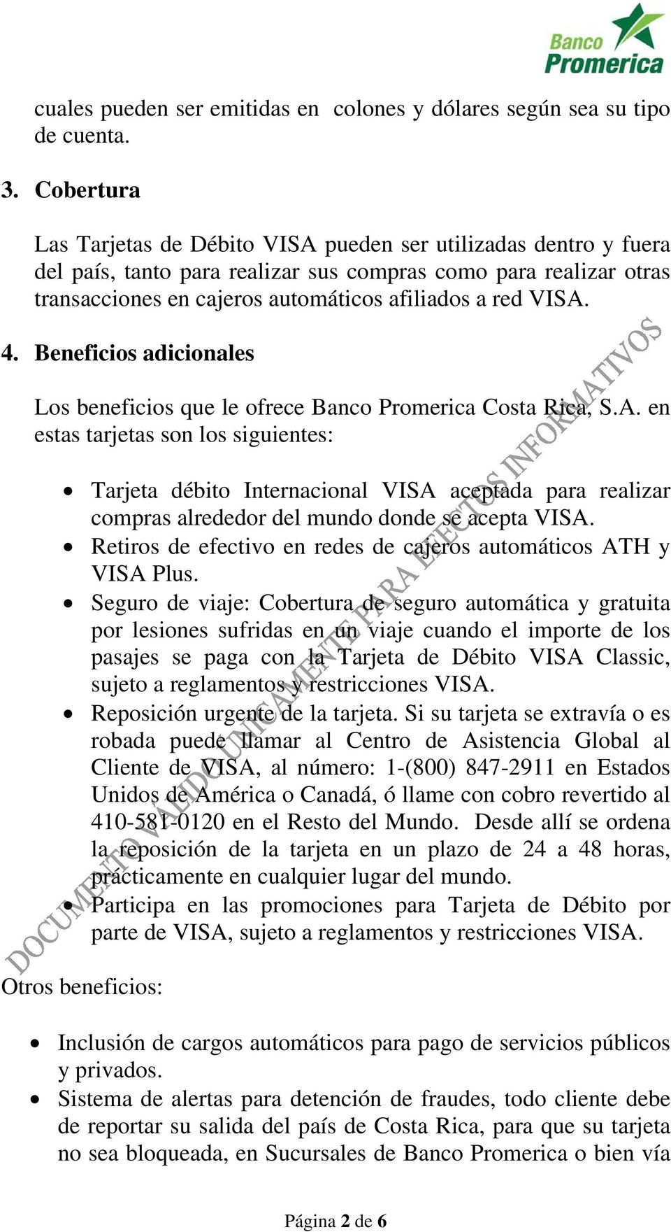 4. Beneficios adicionales Los beneficios que le ofrece Banco Promerica Costa Rica, S.A.