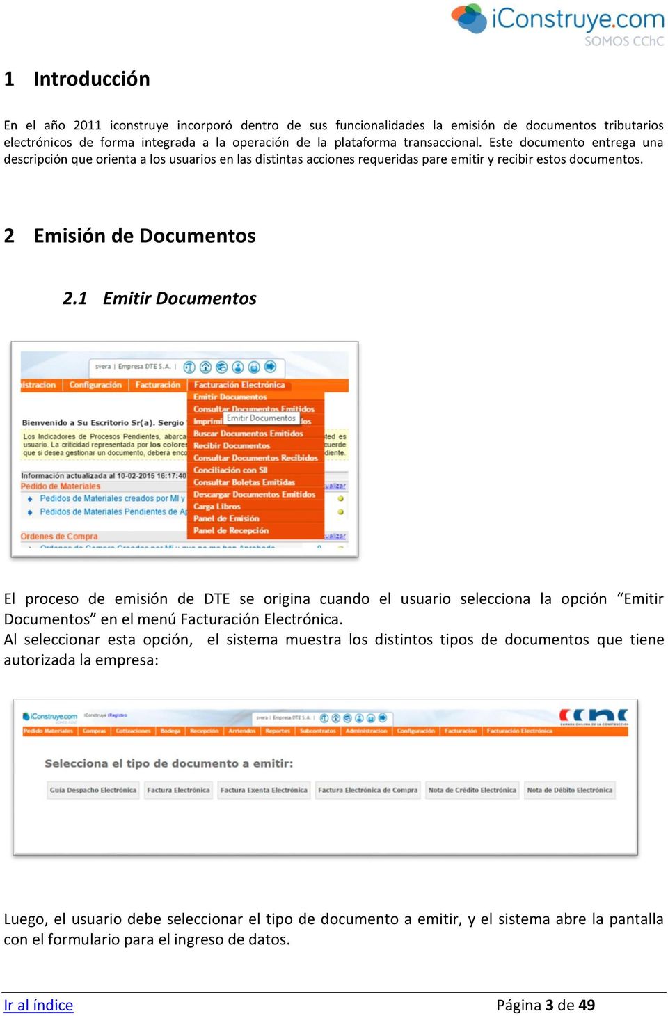 1 Emitir Documentos El proceso de emisión de DTE se origina cuando el usuario selecciona la opción Emitir Documentos en el menú Facturación Electrónica.