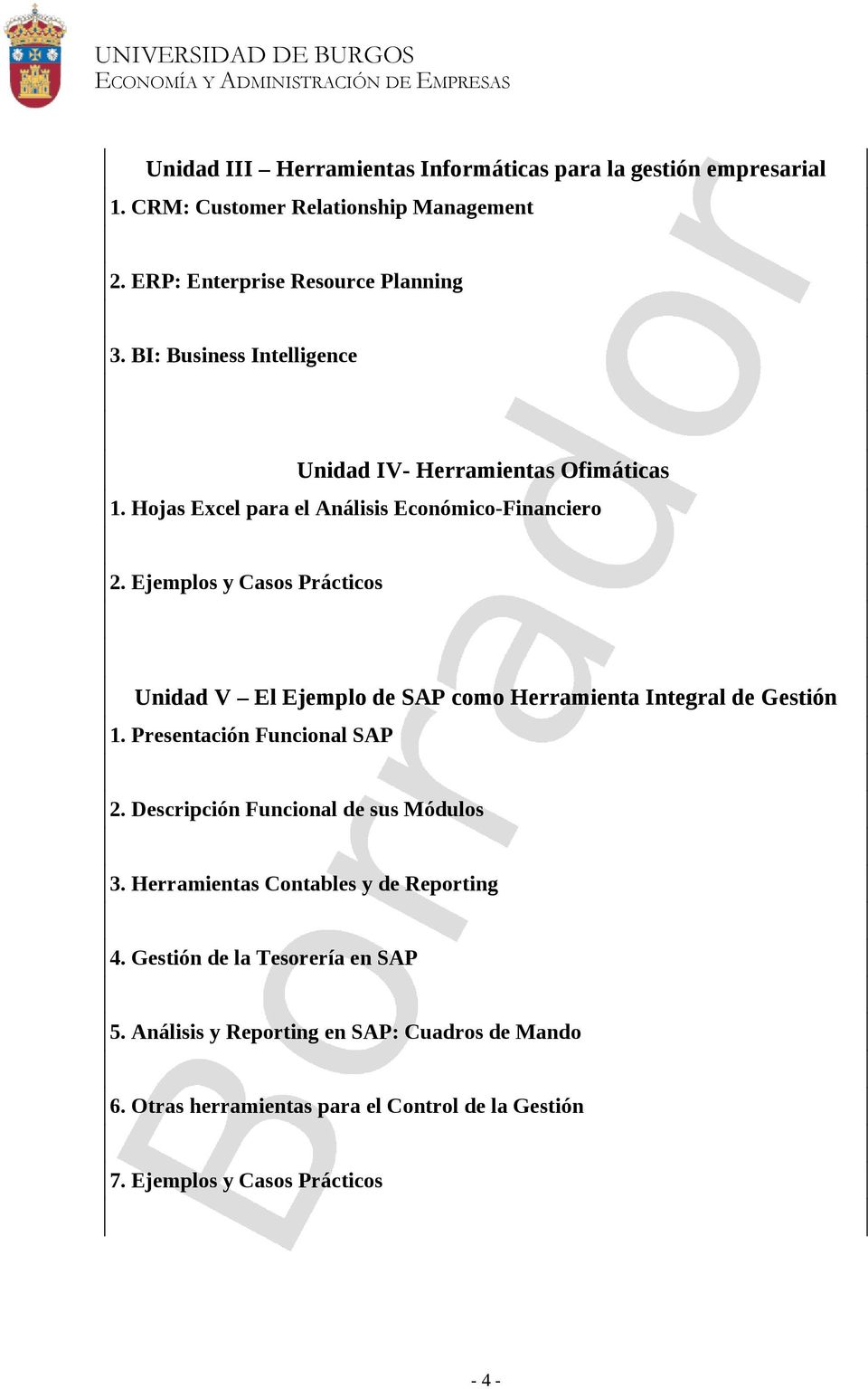 Ejemplos y Casos Prácticos Unidad V El Ejemplo de SAP como Herramienta Integral de Gestión 1. Presentación Funcional SAP 2.