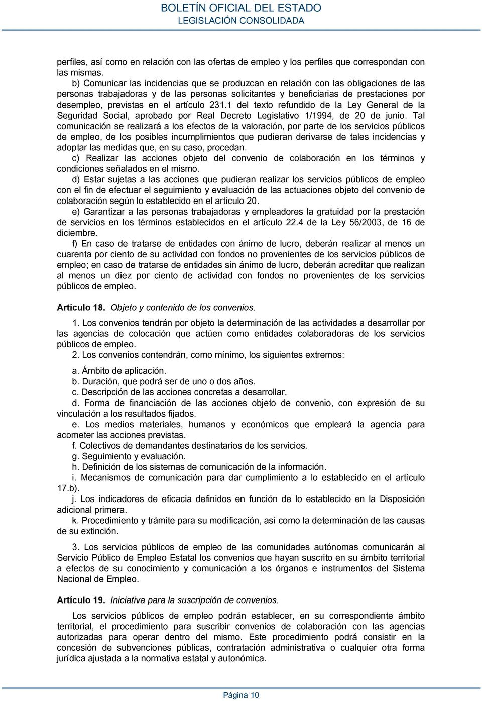 el artículo 231.1 del texto refundido de la Ley General de la Seguridad Social, aprobado por Real Decreto Legislativo 1/1994, de 20 de junio.
