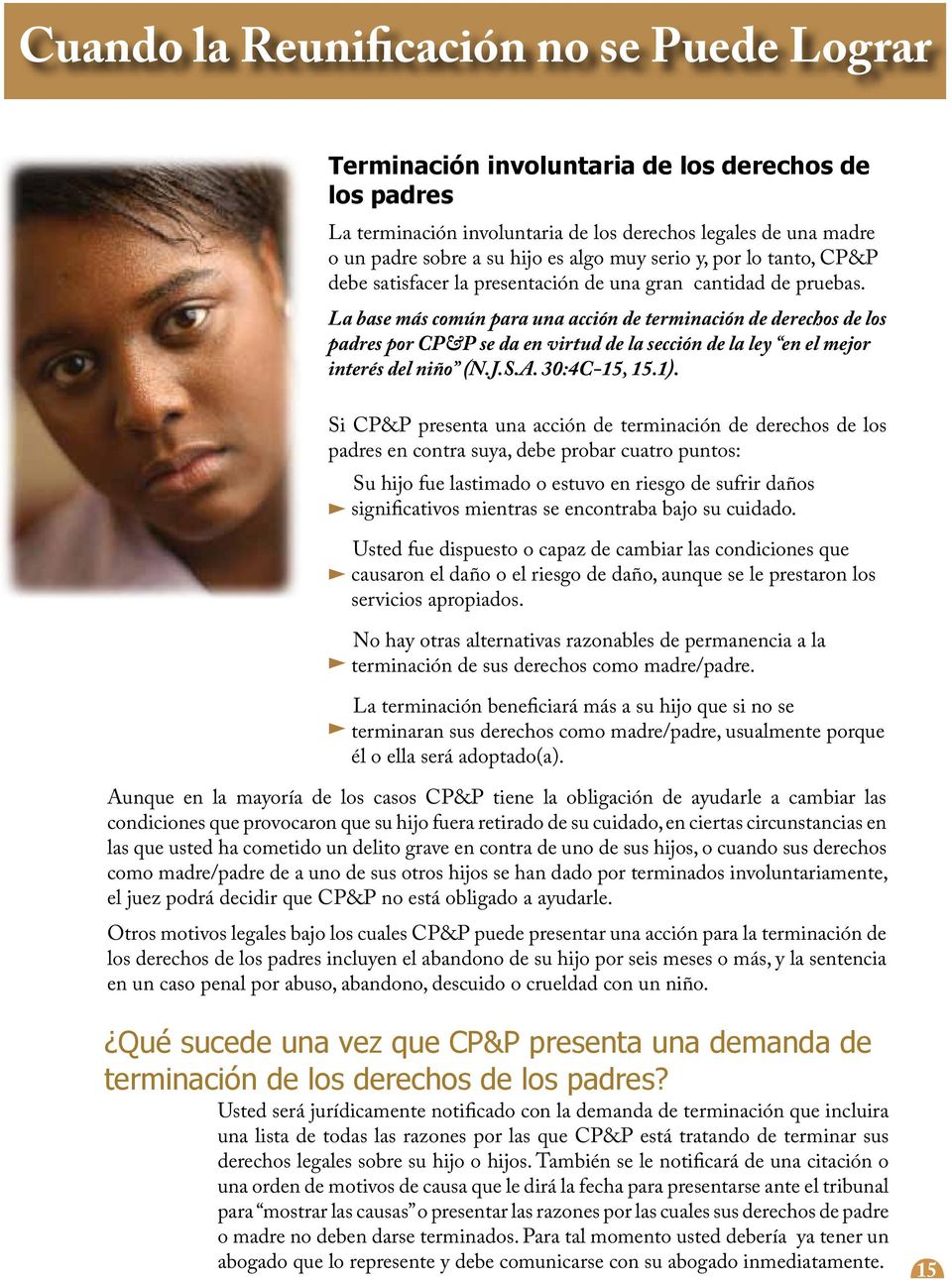 La base más común para una acción de terminación de derechos de los padres por CP&P se da en virtud de la sección de la ley en el mejor interés del niño (N.J.S.A. 30:4C-15, 15.1).