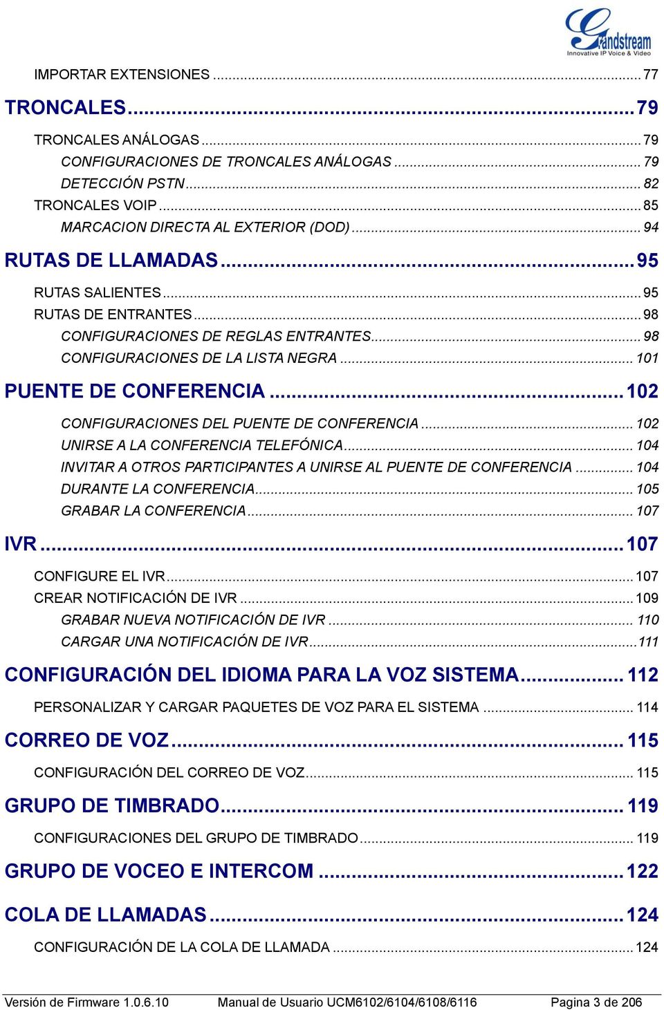 .. 102 CONFIGURACIONES DEL PUENTE DE CONFERENCIA... 102 UNIRSE A LA CONFERENCIA TELEFÓNICA... 104 INVITAR A OTROS PARTICIPANTES A UNIRSE AL PUENTE DE CONFERENCIA... 104 DURANTE LA CONFERENCIA.