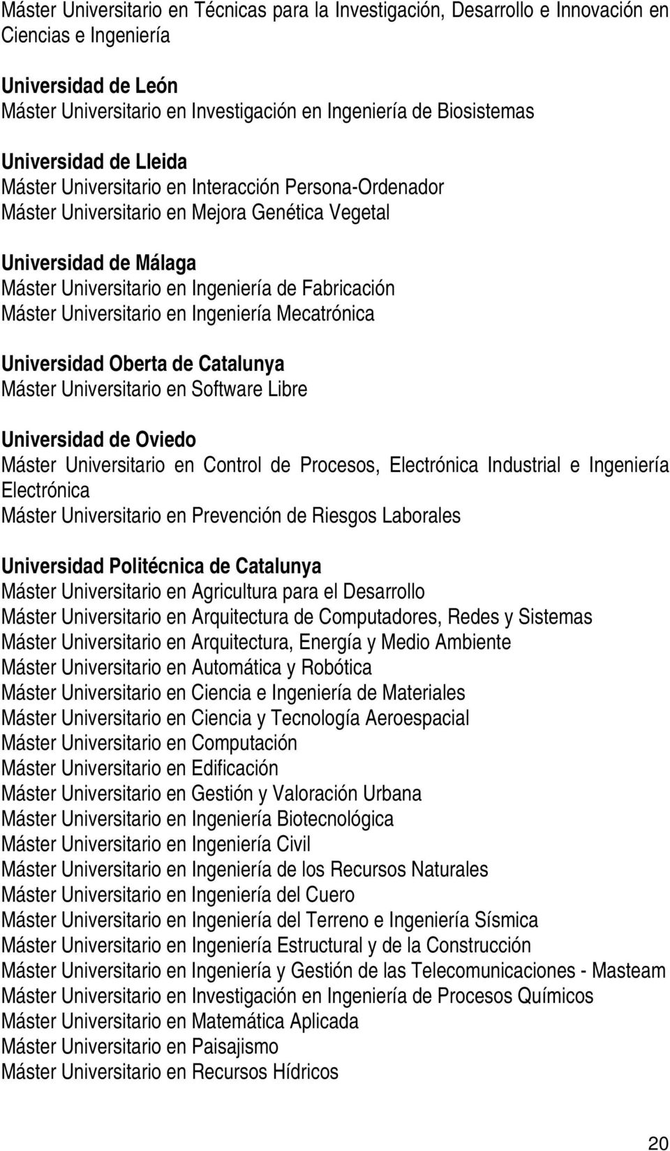 Máster Universitario en Ingeniería Mecatrónica Universidad Oberta de Catalunya Máster Universitario en Software Libre Universidad de Oviedo Máster Universitario en Control de Procesos, Electrónica
