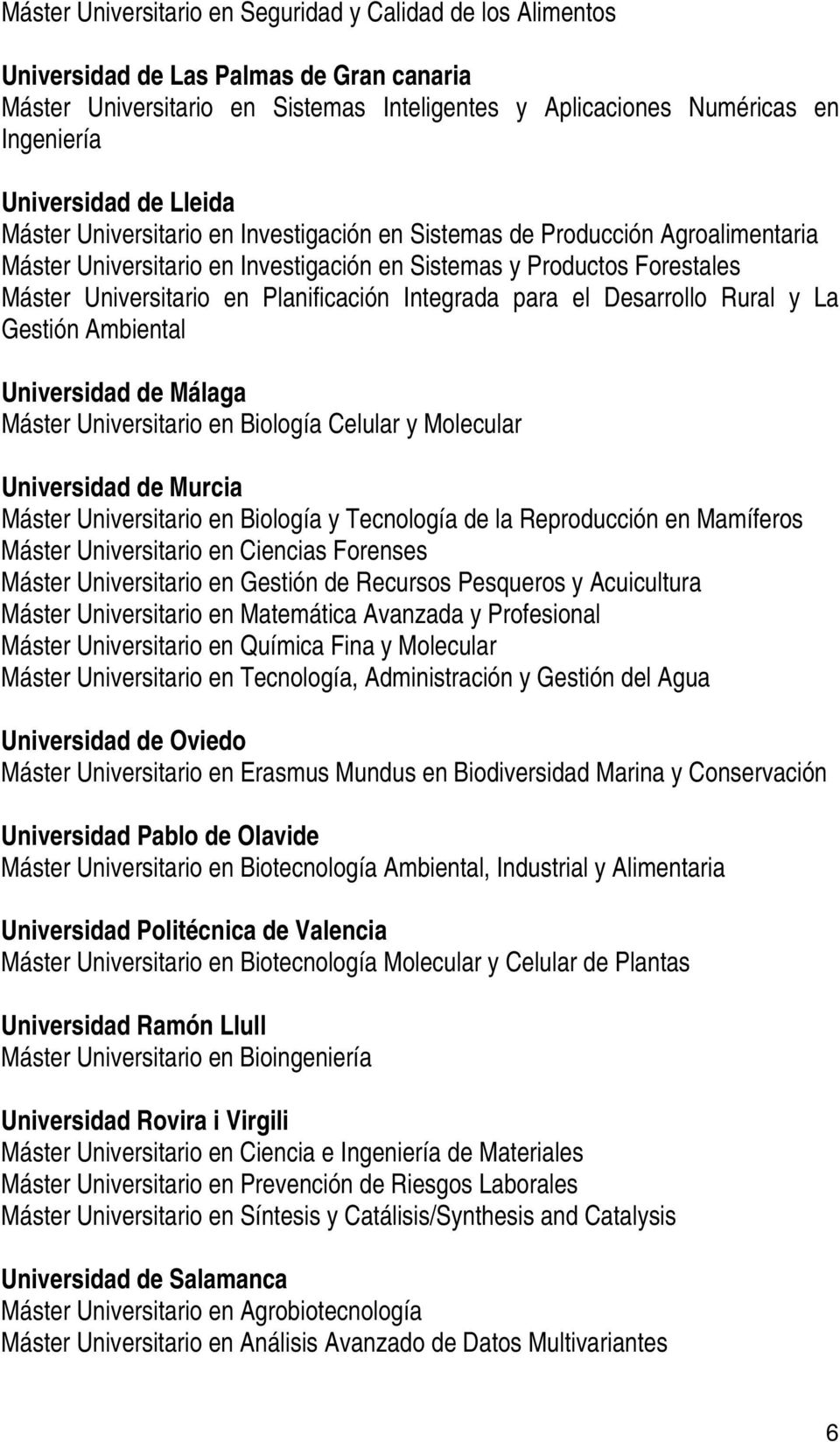 Planificación Integrada para el Desarrollo Rural y La Gestión Ambiental Universidad de Málaga Máster Universitario en Biología Celular y Molecular Universidad de Murcia Máster Universitario en