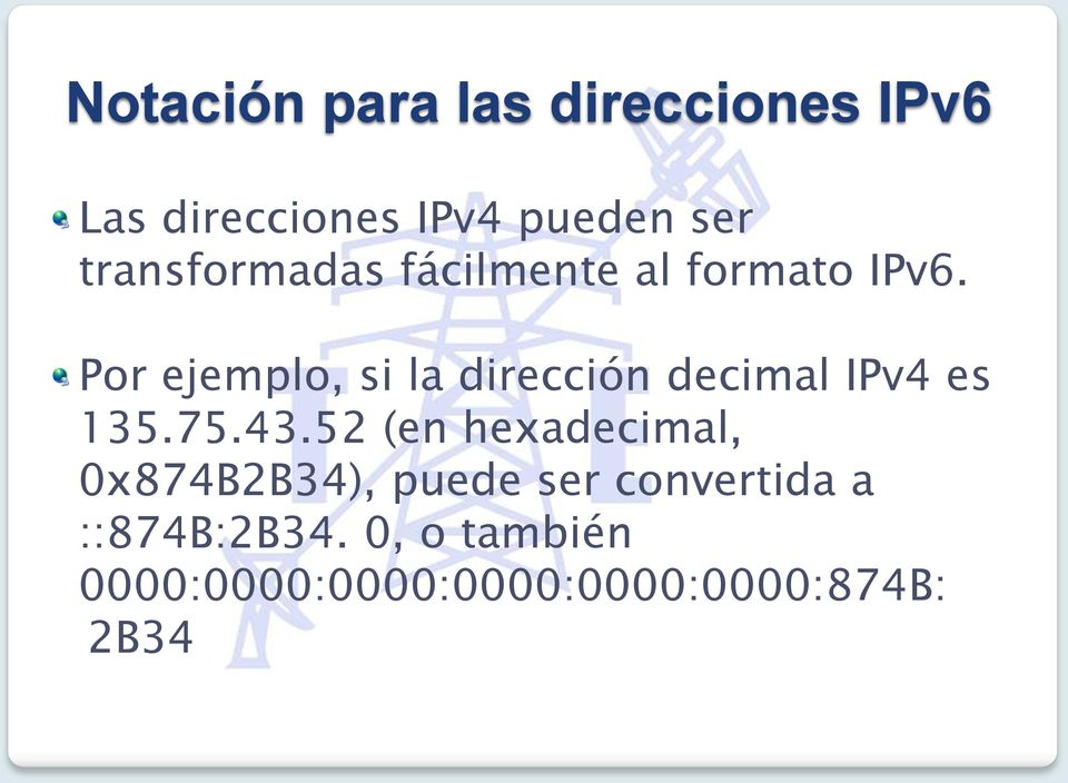 Por ejemplo, si la dirección decimal IPv4 es 135.75.43.