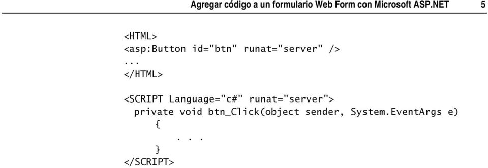 .. </HTML> <SCRIPT Language="c#" runat="server"> private