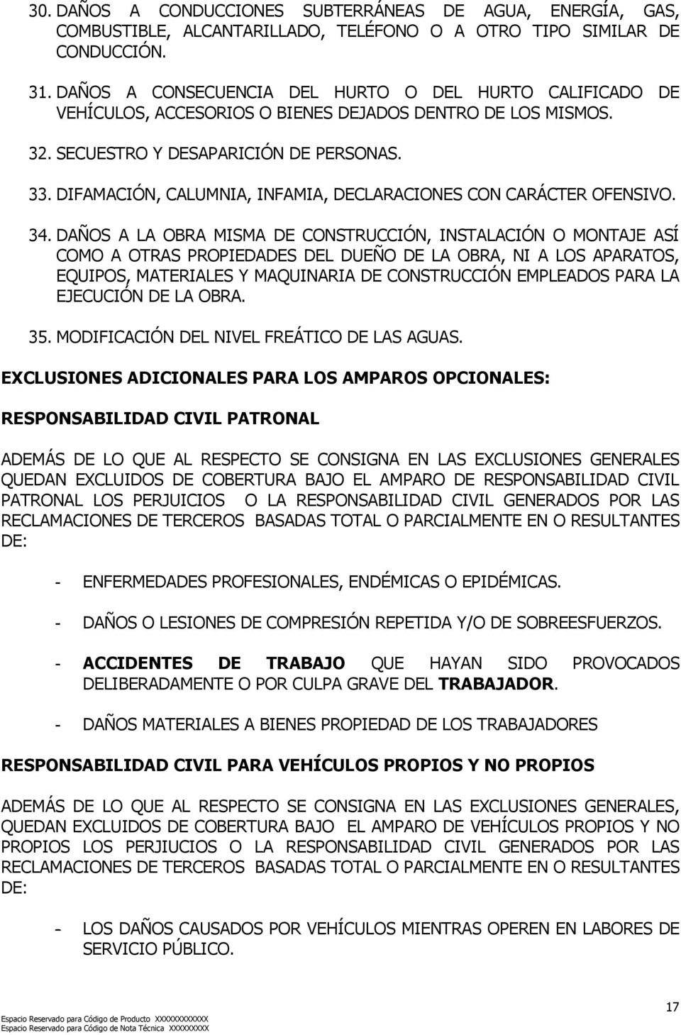 DIFAMACIÓN, CALUMNIA, INFAMIA, DECLARACIONES CON CARÁCTER OFENSIVO. 34.