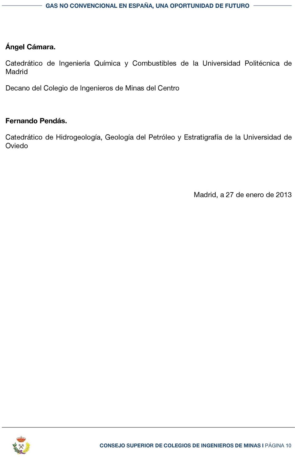 Decano del Colegio de Ingenieros de Minas del Centro Fernando Pendás.
