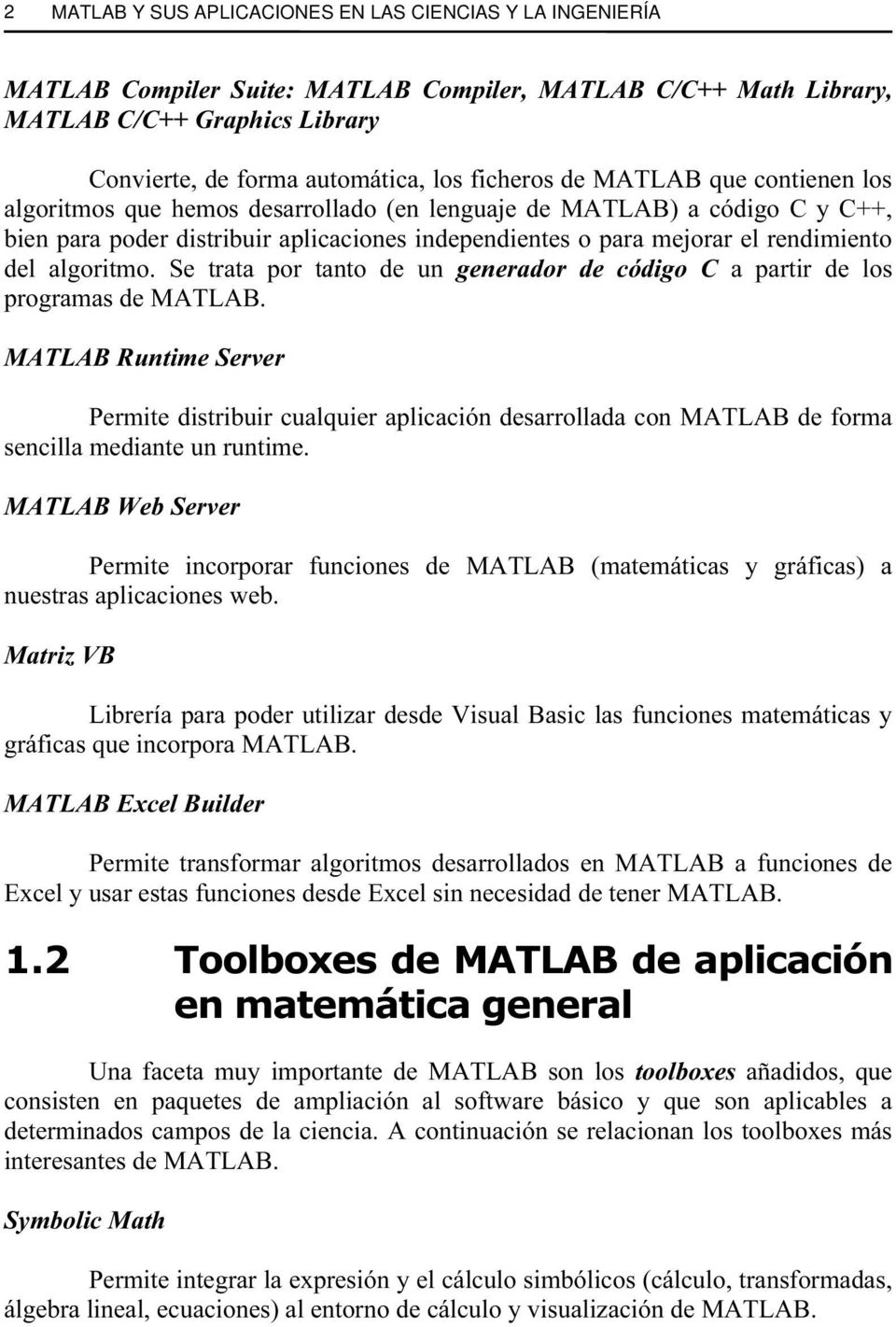 del algoritmo. Se trata por tanto de un generador de código C a partir de los programas de MATLAB.