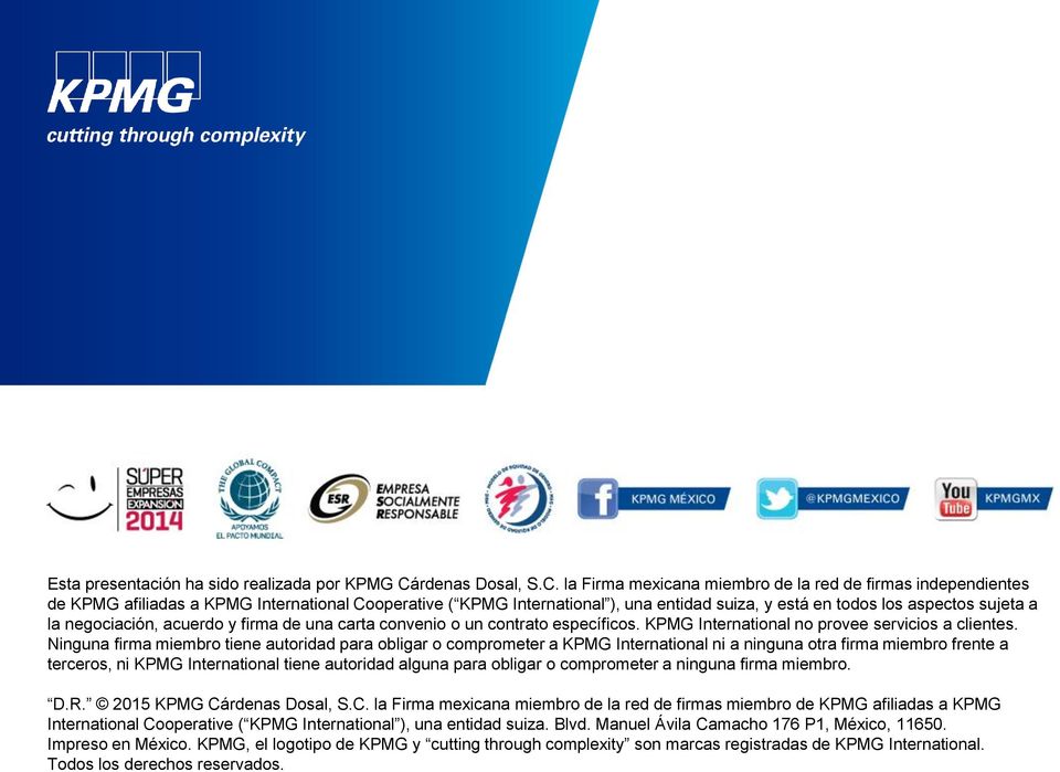 la Firma mexicana miembro de la red de firmas independientes de KPMG afiliadas a KPMG International Cooperative ( KPMG International ), una entidad suiza, y está en todos los aspectos sujeta a la