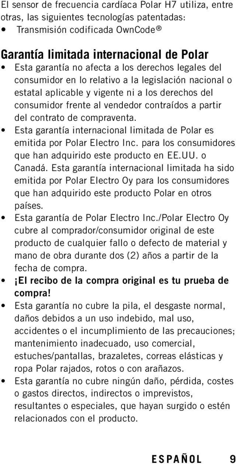 compraventa. Esta garantía internacional limitada de Polar es emitida por Polar Electro Inc. para los consumidores que han adquirido este producto en EE.UU. o Canadá.