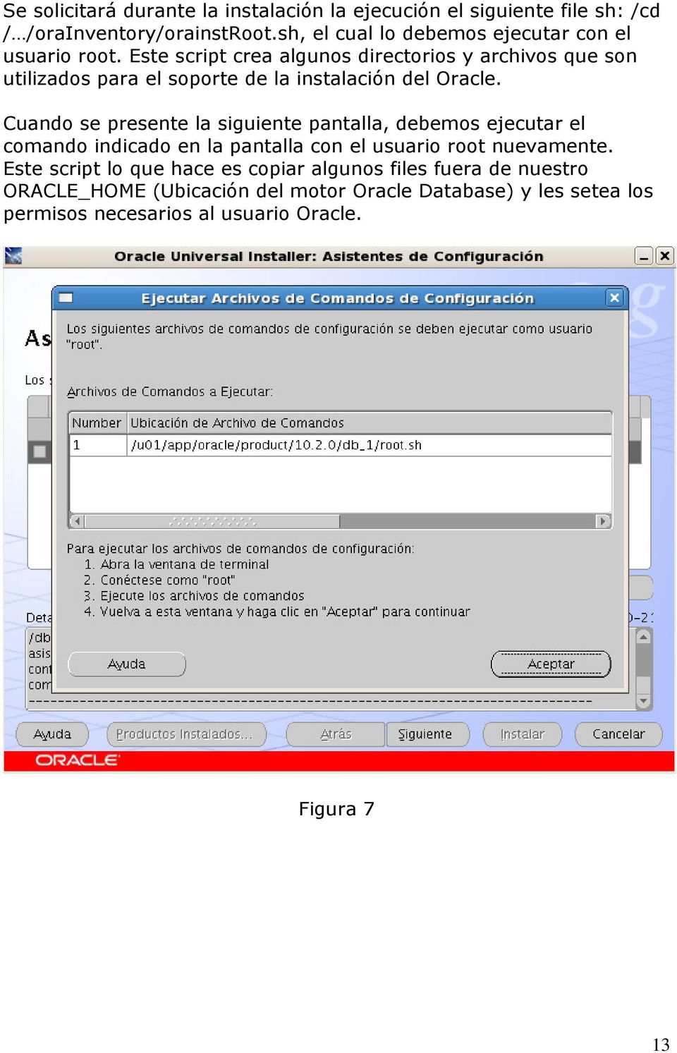 Este script crea algunos directorios y archivos que son utilizados para el soporte de la instalación del Oracle.