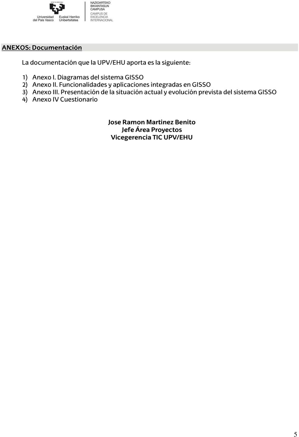 Funcionalidades y aplicaciones integradas en GISSO 3) Anexo III.