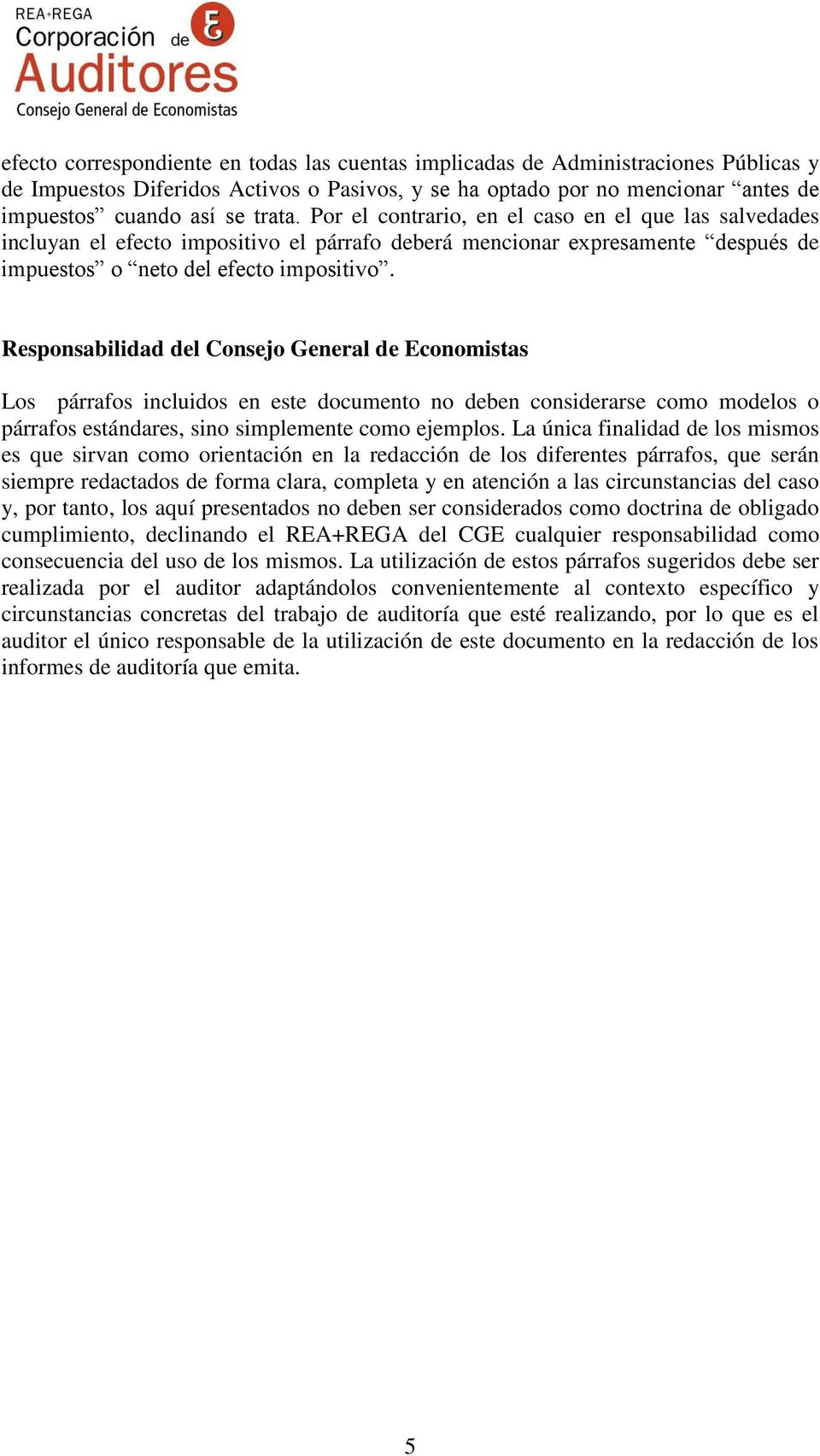 Responsabilidad del Consejo General de Economistas Los párrafos incluidos en este documento no deben considerarse como modelos o párrafos estándares, sino simplemente como ejemplos.