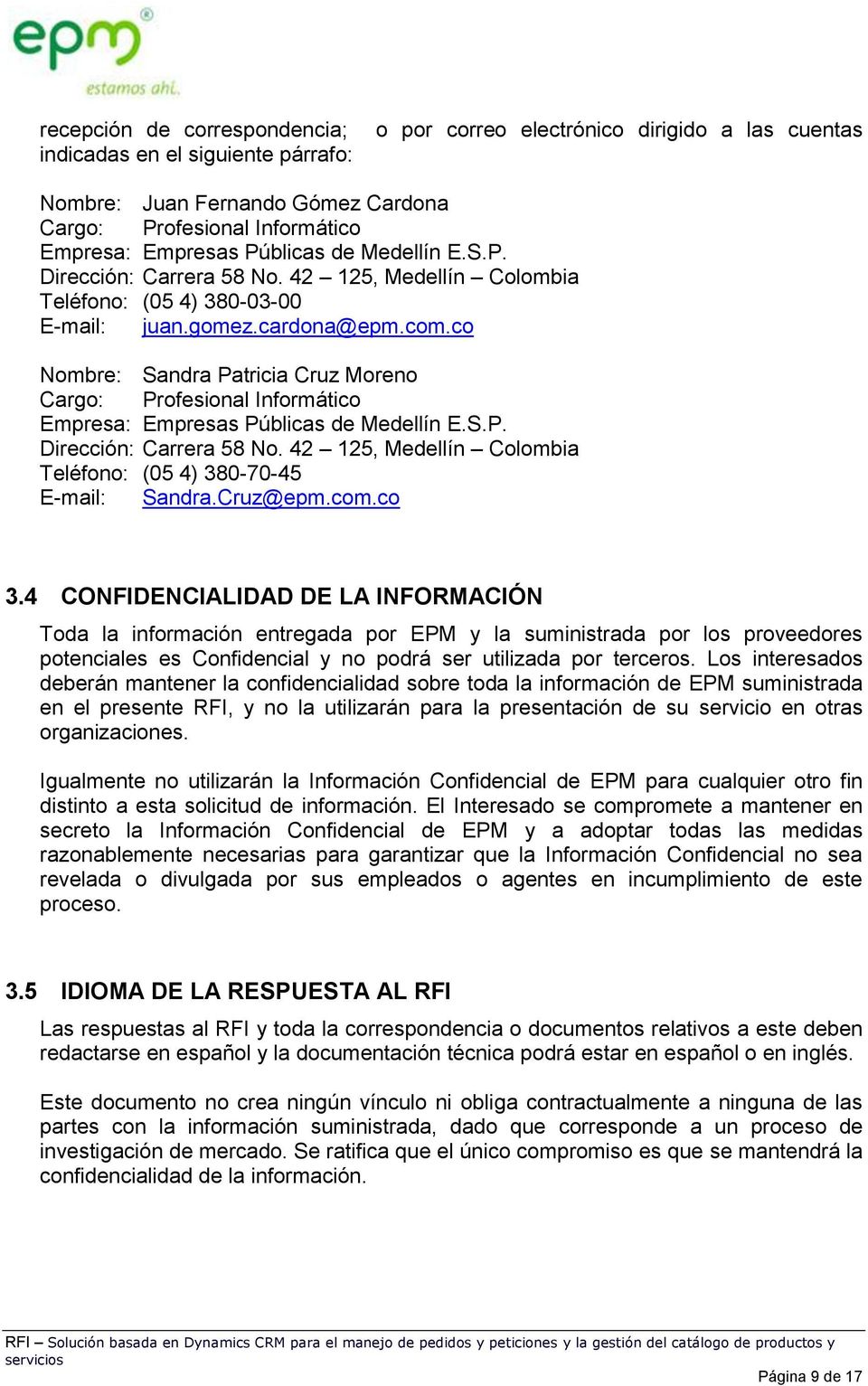 co Nombre: Sandra Patricia Cruz Moreno Cargo: Profesional Informático Empresa: Empresas Públicas de Medellín E.S.P. Dirección: Carrera 58 No.