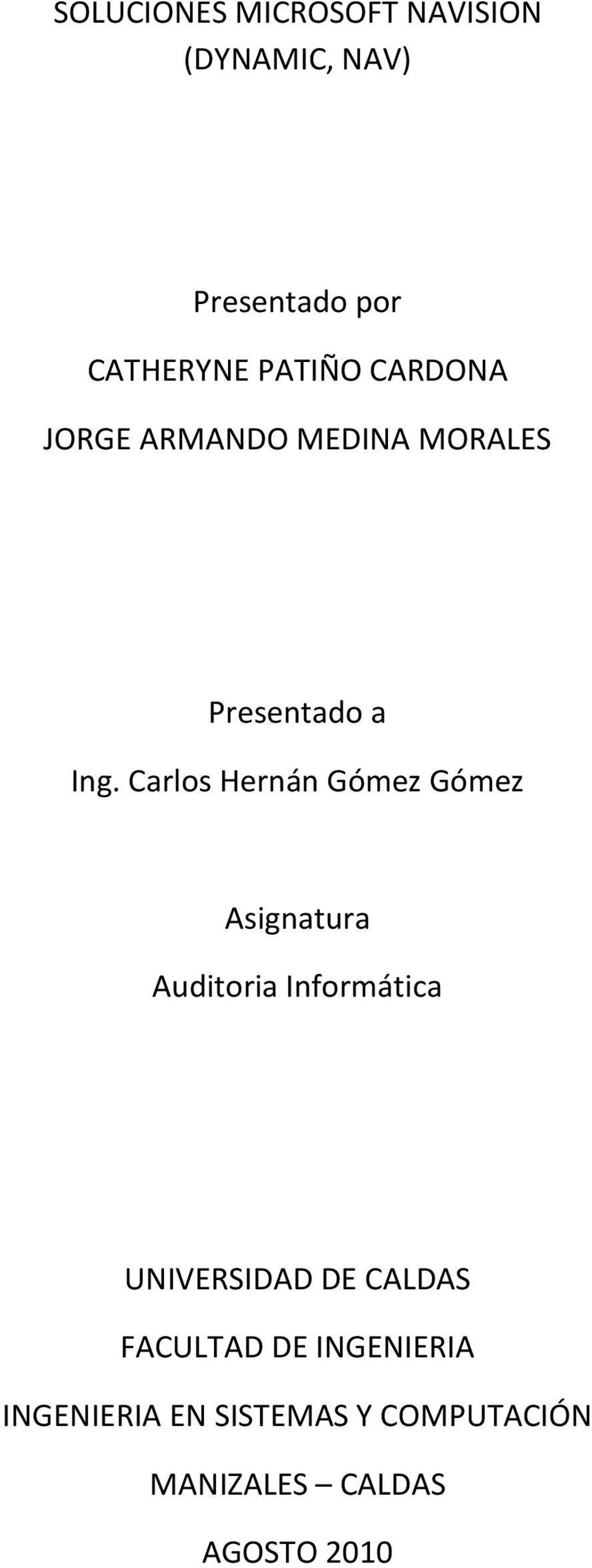 Carlos Hernán Gómez Gómez Asignatura Auditoria Informática UNIVERSIDAD DE