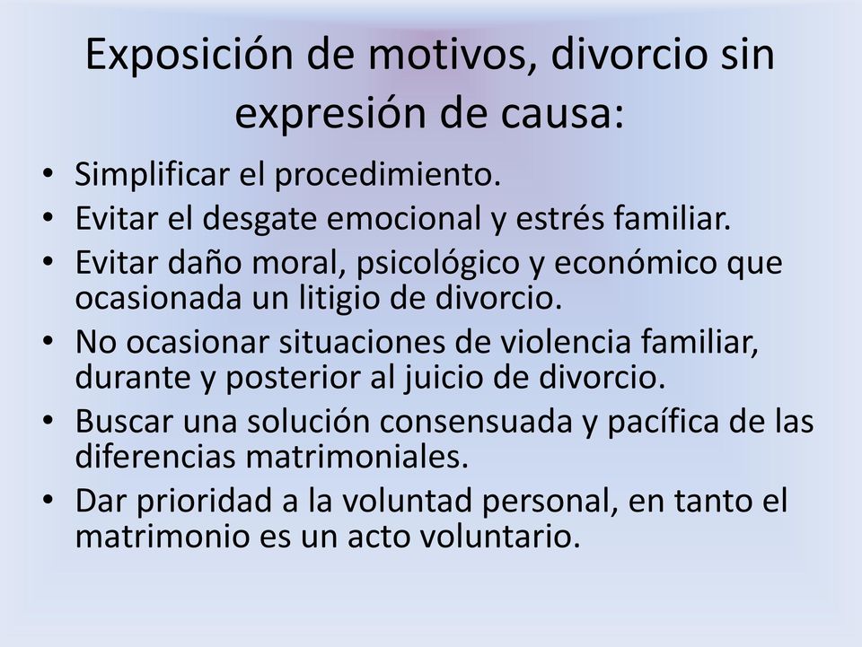 Evitar daño moral, psicológico y económico que ocasionada un litigio de divorcio.