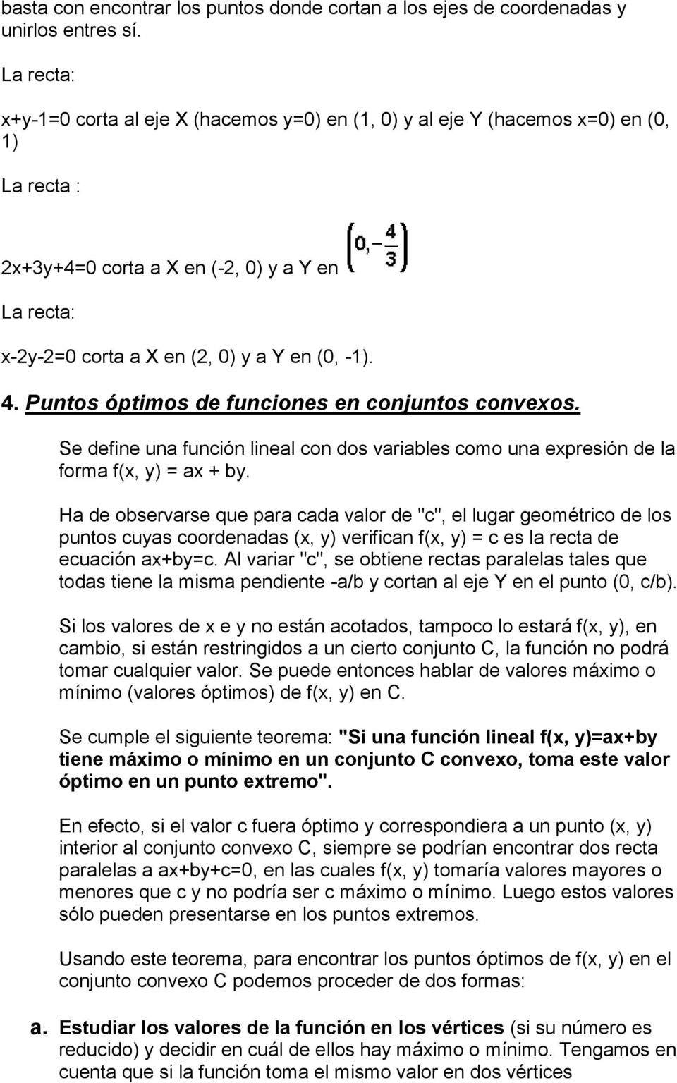 4. Puntos óptimos de funciones en conjuntos convexos. Se define una función lineal con dos variables como una expresión de la forma f(x, y) = ax + by.