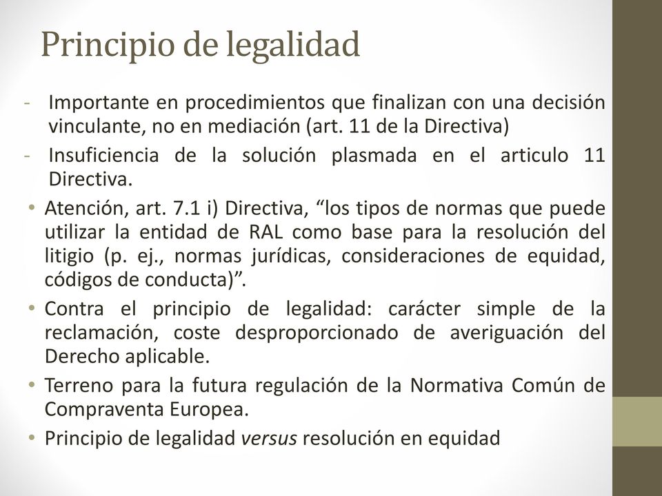 1 i) Directiva, los tipos de normas que puede utilizar la entidad de RAL como base para la resolución del litigio (p. ej.