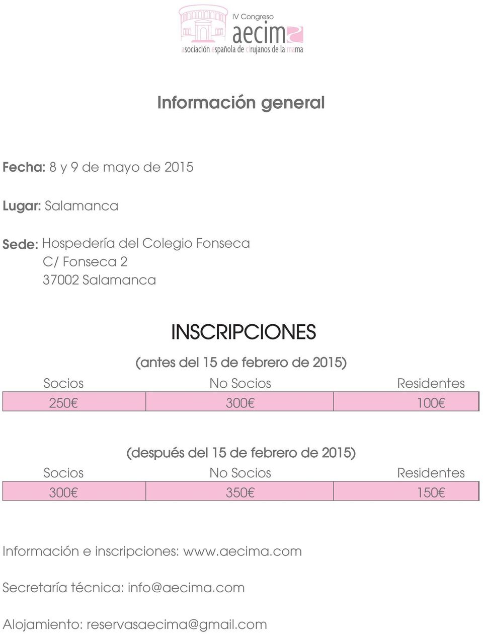Residentes 100 Socios 300 (después del 15 de febrero de 2015) No Socios 350 Residentes 150 Información