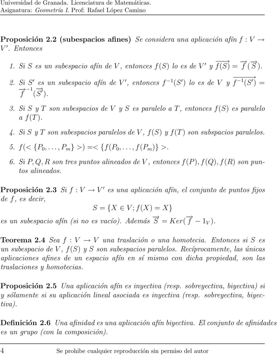 ..,P m } >) =< {f(p 0,...,f(P m )} >. 6. Si P, Q, R son tres puntos alineados de V,entoncesf(P ),f(q),f(r) son puntos alineados. Proposición 2.