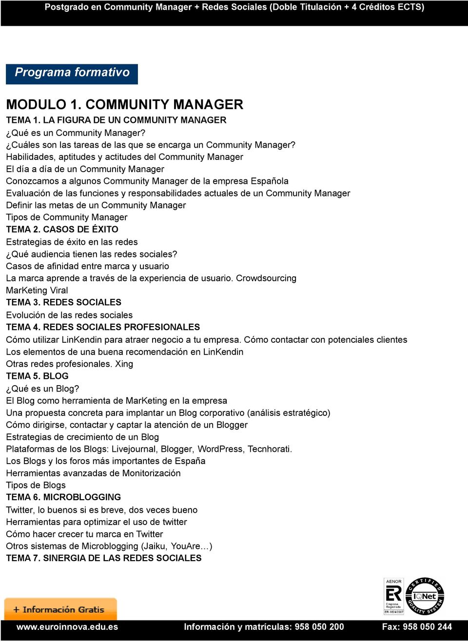 responsabilidades actuales de un Community Manager Definir las metas de un Community Manager Tipos de Community Manager TEMA 2.