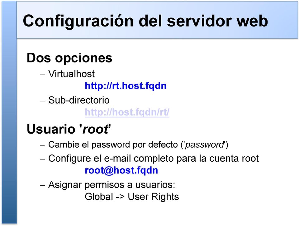 fqdn/rt/ Usuario 'root Cambie el password por defecto ('password')