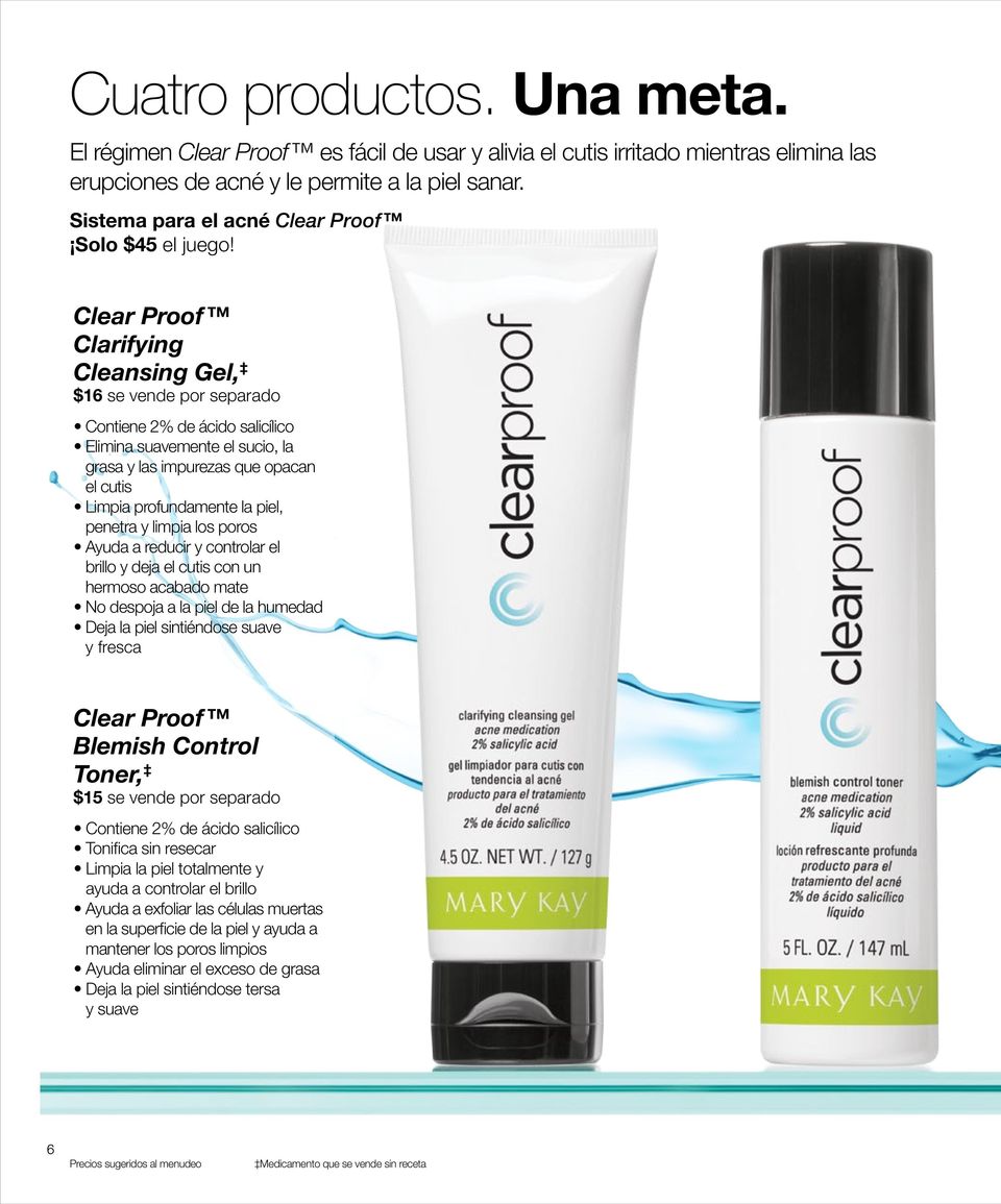 Clear Proof Clarifying Cleansing Gel, $16 se vende por separado Contiene 2% de ácido salicílico Elimina suavemente el sucio, la grasa y las impurezas que opacan el cutis Limpia profundamente la piel,