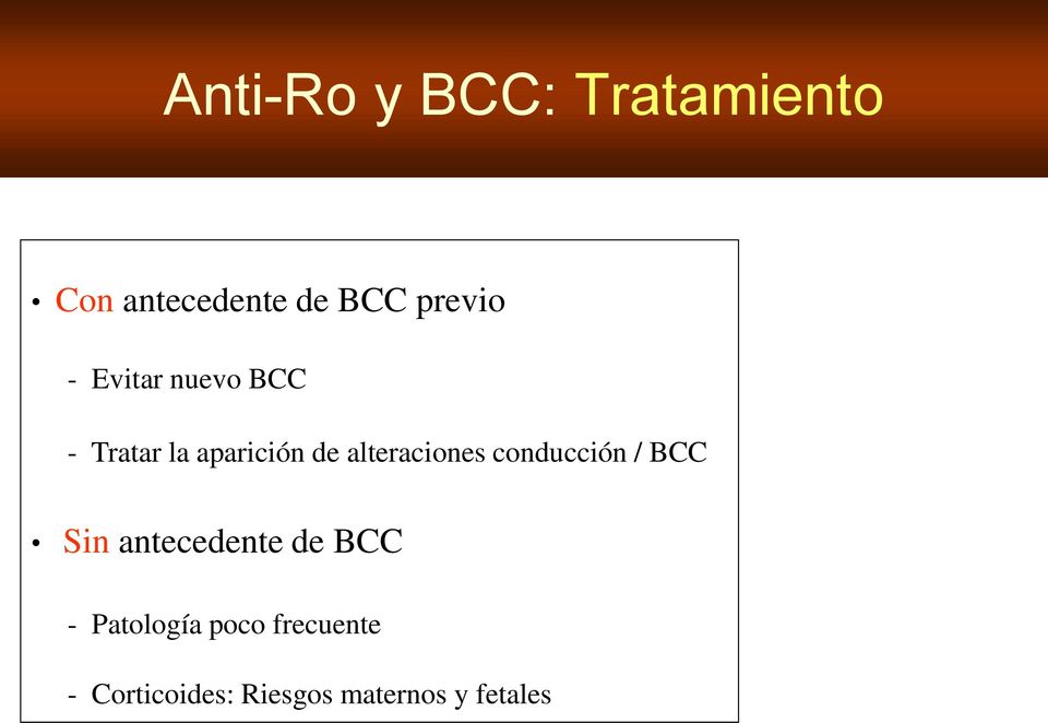 alteraciones conducción / BCC Sin antecedente de BCC -
