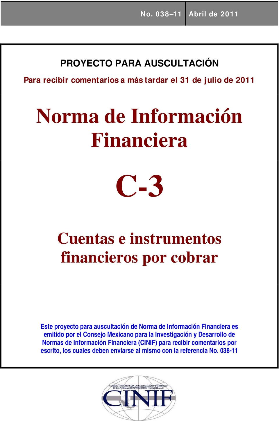 Información Financiera es emitido por el Consejo Mexicano para la Investigación y Desarrollo de Normas de Información