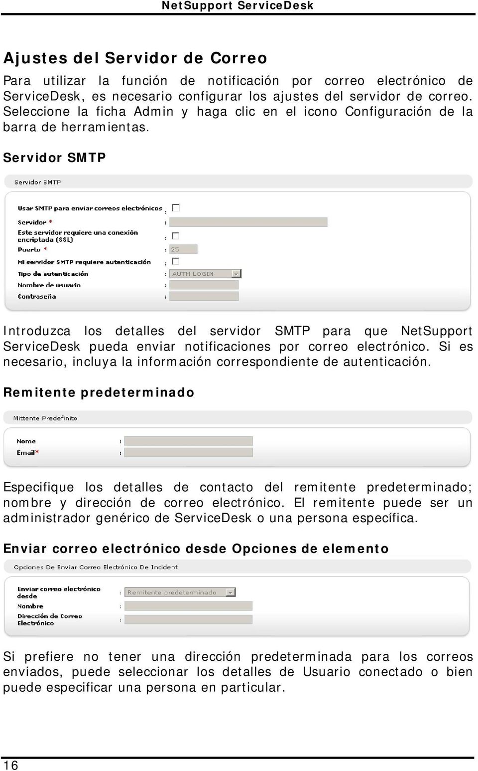 Servidor SMTP Introduzca los detalles del servidor SMTP para que NetSupport ServiceDesk pueda enviar notificaciones por correo electrónico.