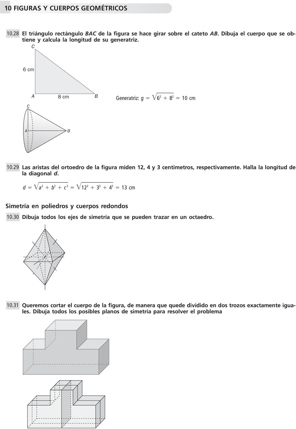 Halla la longitud de la diagonal d. d a 2 b 2 c 2 12 2 2 4 2 1 cm Simetría en poliedros y cuerpos redondos 10.