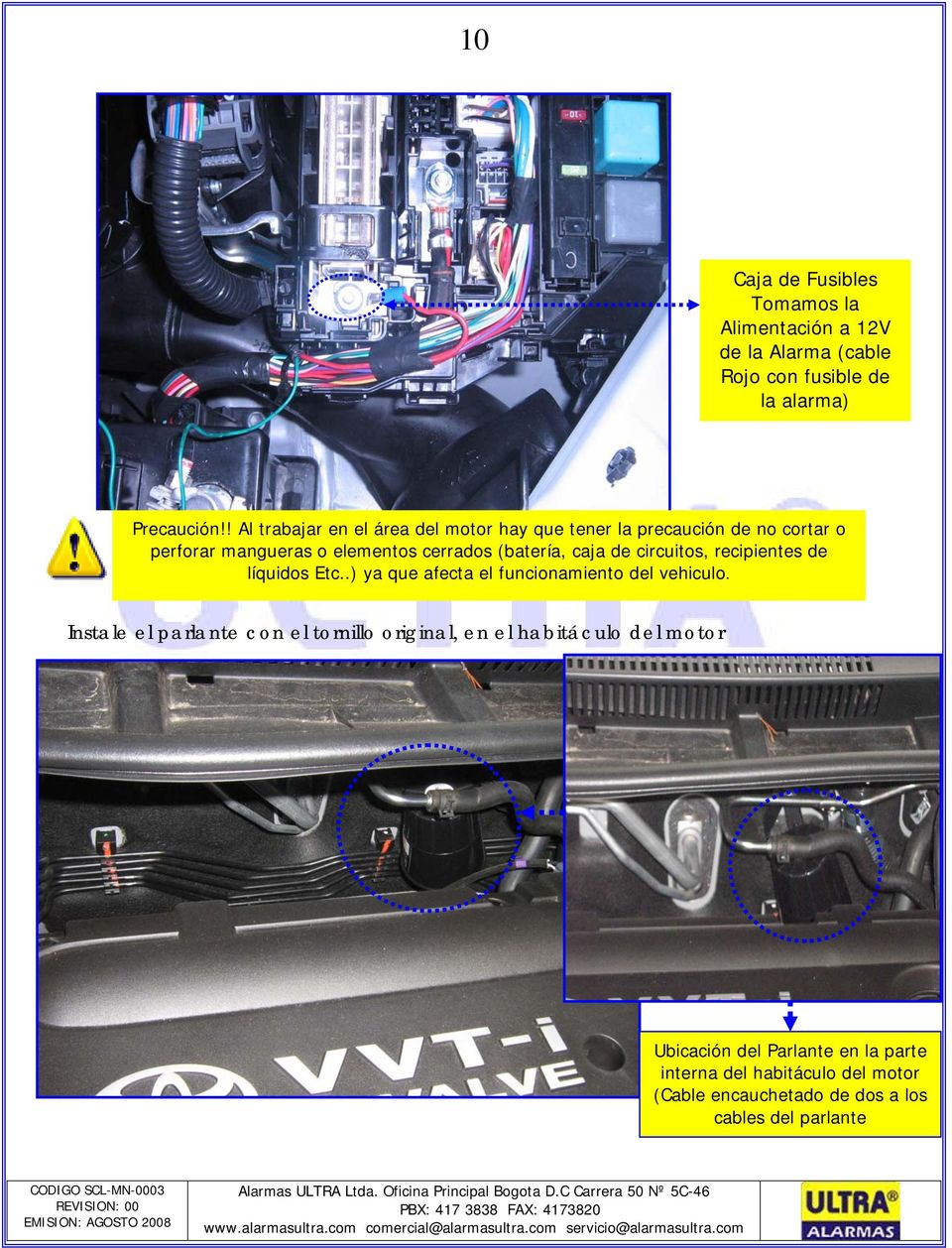 de circuitos, recipientes de líquidos Etc..) ya que afecta el funcionamiento del vehiculo.