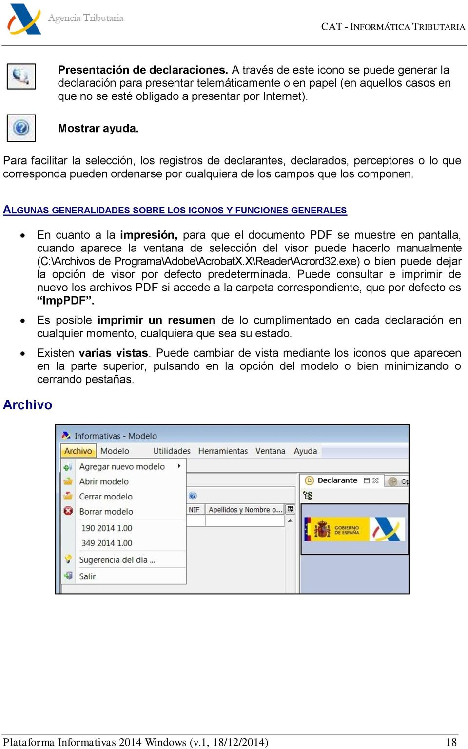 ALGUNAS GENERALIDADES SOBRE LOS ICONOS Y FUNCIONES GENERALES En cuanto a la impresión, para que el documento PDF se muestre en pantalla, cuando aparece la ventana de selección del visor puede hacerlo