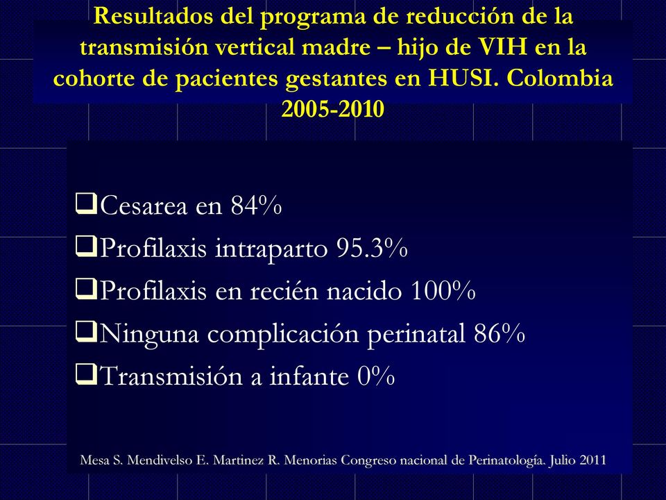 Colombia 2005-2010 Cesarea en 84% Profilaxis intraparto 95.