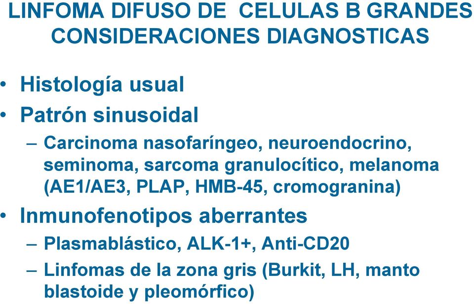 granulocítico, melanoma (AE1/AE3, PLAP, HMB-45, cromogranina) Inmunofenotipos