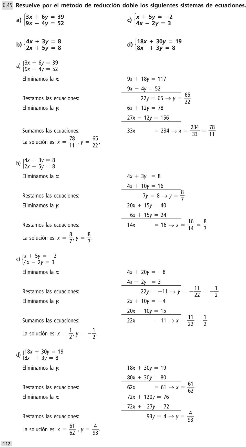 12y 78 27x 12y 156 Sumamos las ecuaciones: 33x 234 x 2 34 33 1 La solución es: x 7 8, y 6 5.