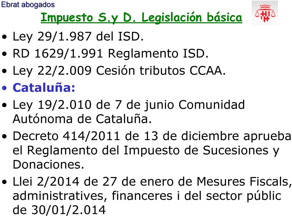 Decreto 414/2011 de 13 de diciembre aprueba el Reglamento del Impuesto de Sucesiones y Donaciones.