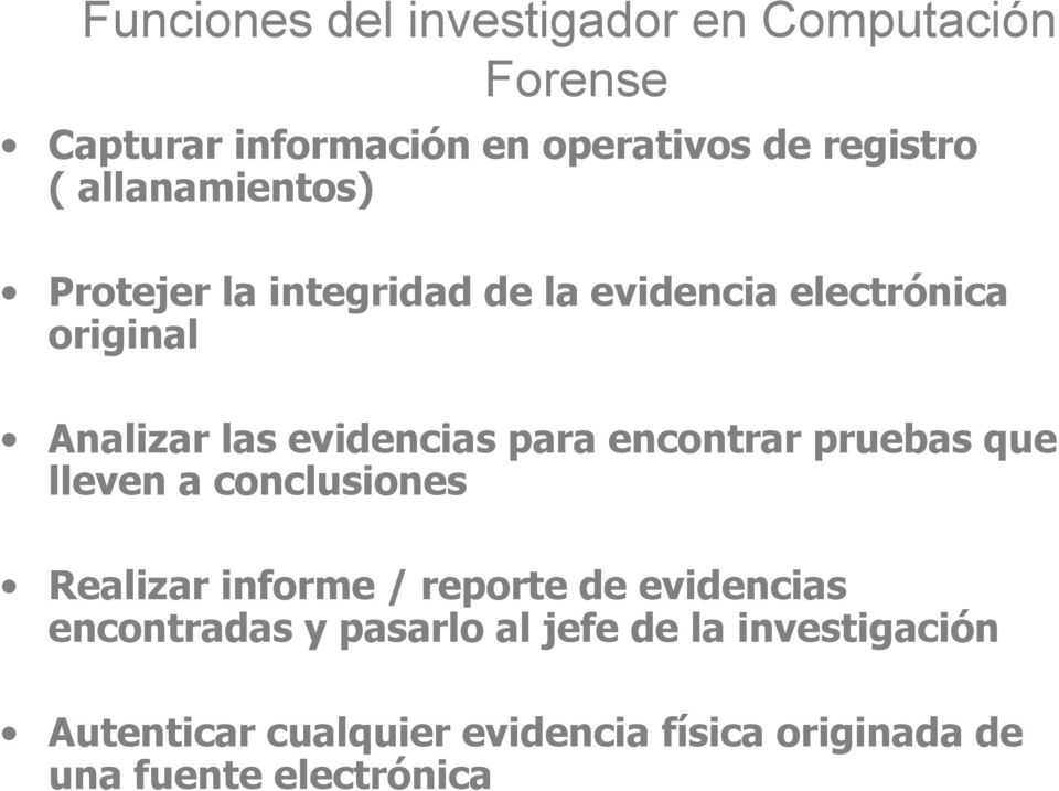 para encontrar pruebas que lleven a conclusiones Realizar informe / reporte de evidencias encontradas