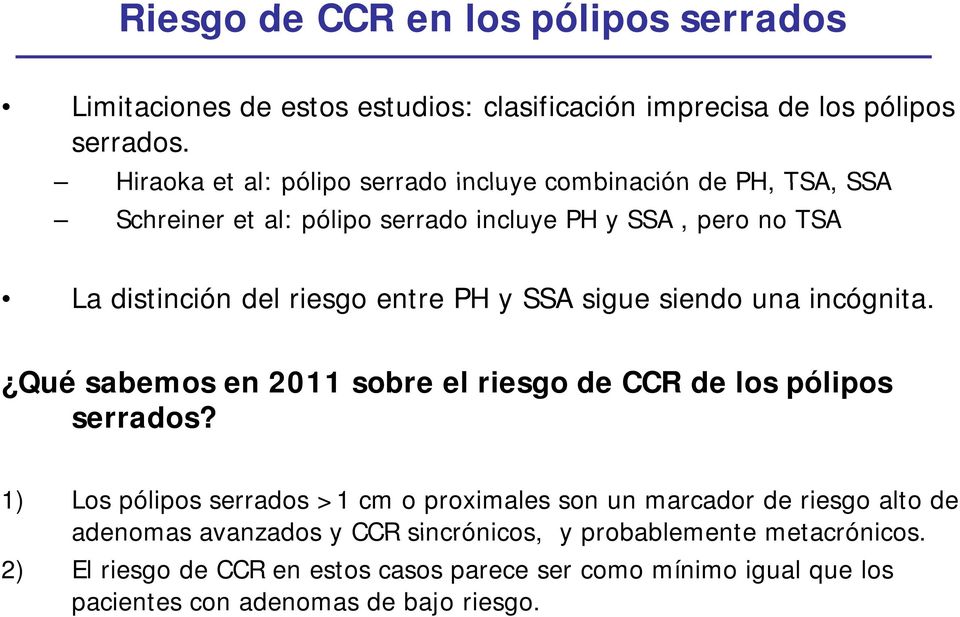 PH y SSA sigue siendo una incógnita. Qué sabemos en 2011 sobre el riesgo de CCR de los pólipos serrados?