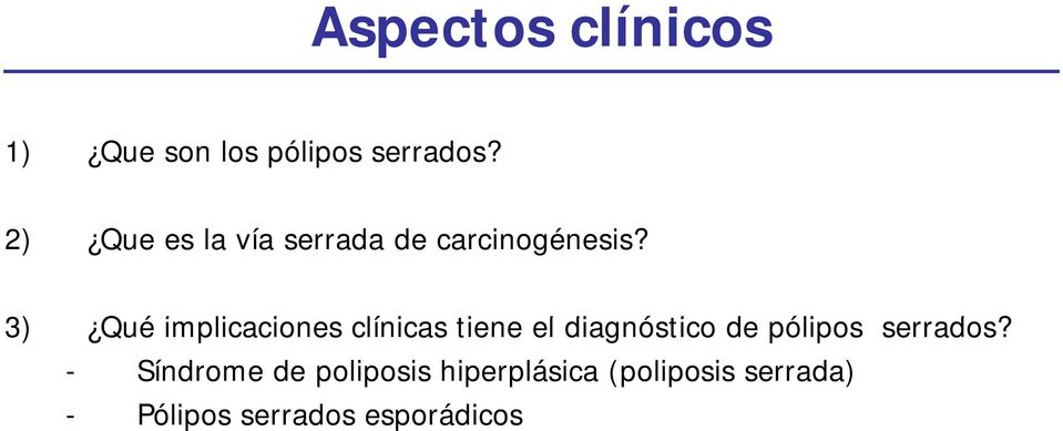 3) Qué implicaciones i clínicas tiene el diagnóstico de pólipos