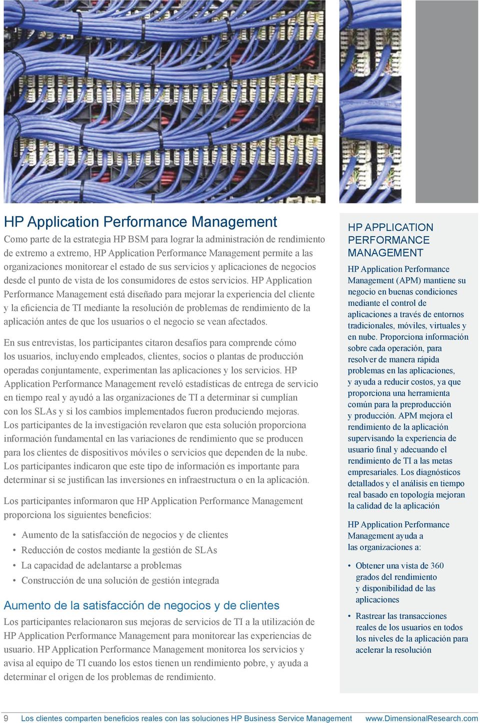 HP Application Performance Management está diseñado para mejorar la experiencia del cliente y la eficiencia de TI mediante la resolución de problemas de rendimiento de la aplicación antes de que los