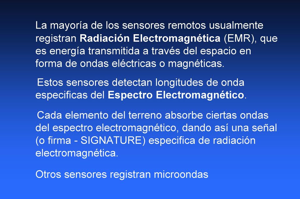 Estos sensores detectan longitudes de onda especificas del Espectro Electromagnético.