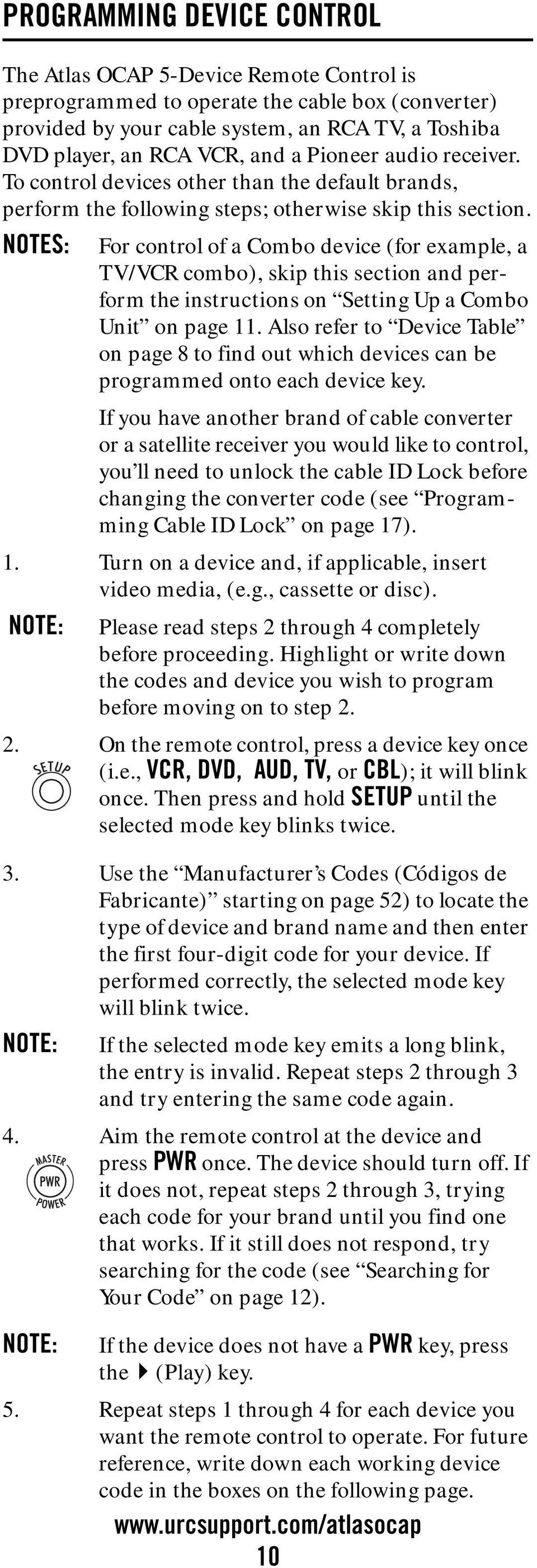 NOTES: For control of a Combo device (for example, a TV/VCR combo), skip this section and perform the instructions on Setting Up a Combo Unit on page 11.