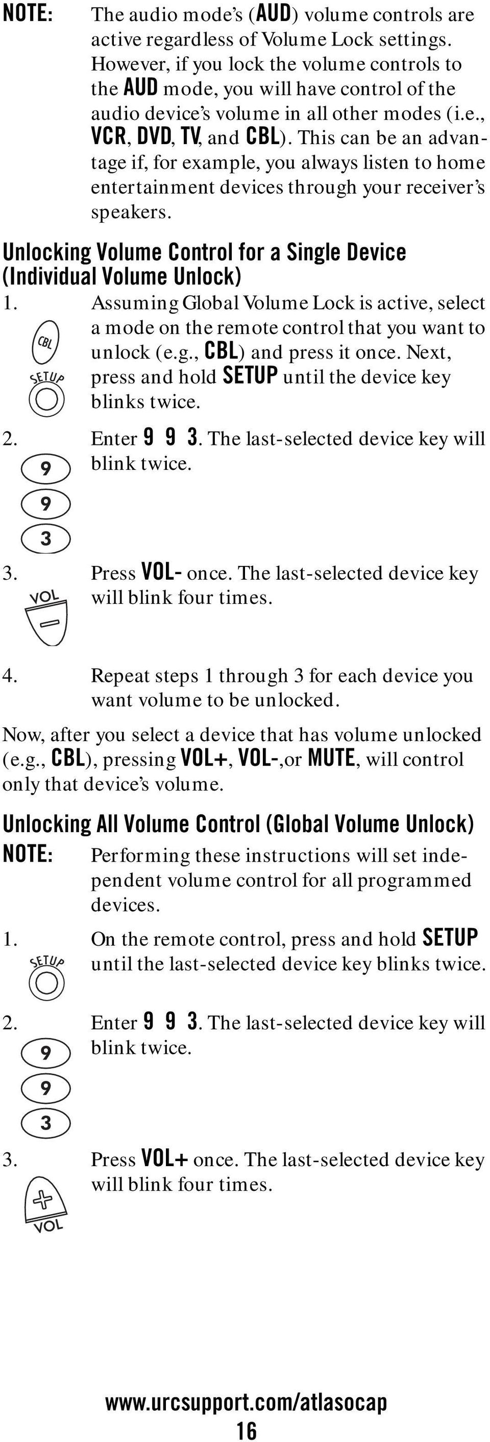 This can be an advantage if, for example, you always listen to home entertainment devices through your receiver s speakers. Unlocking Volume Control for a Single Device (Individual Volume Unlock) 1.