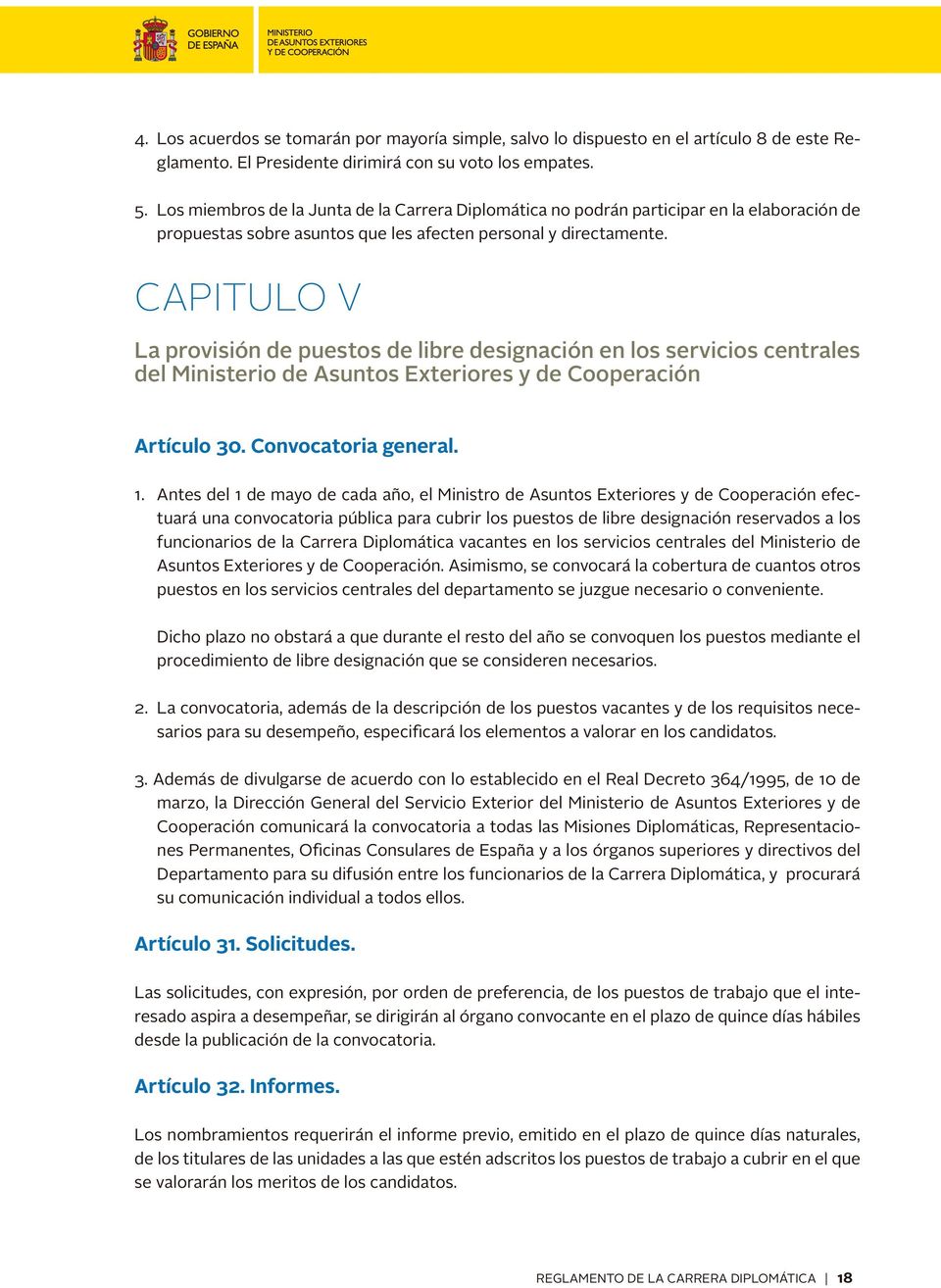 CAPITULO V La provisión de puestos de libre designación en los servicios centrales del Ministerio de Asuntos Exteriores y de Cooperación Artículo 30. Convocatoria general. 1.