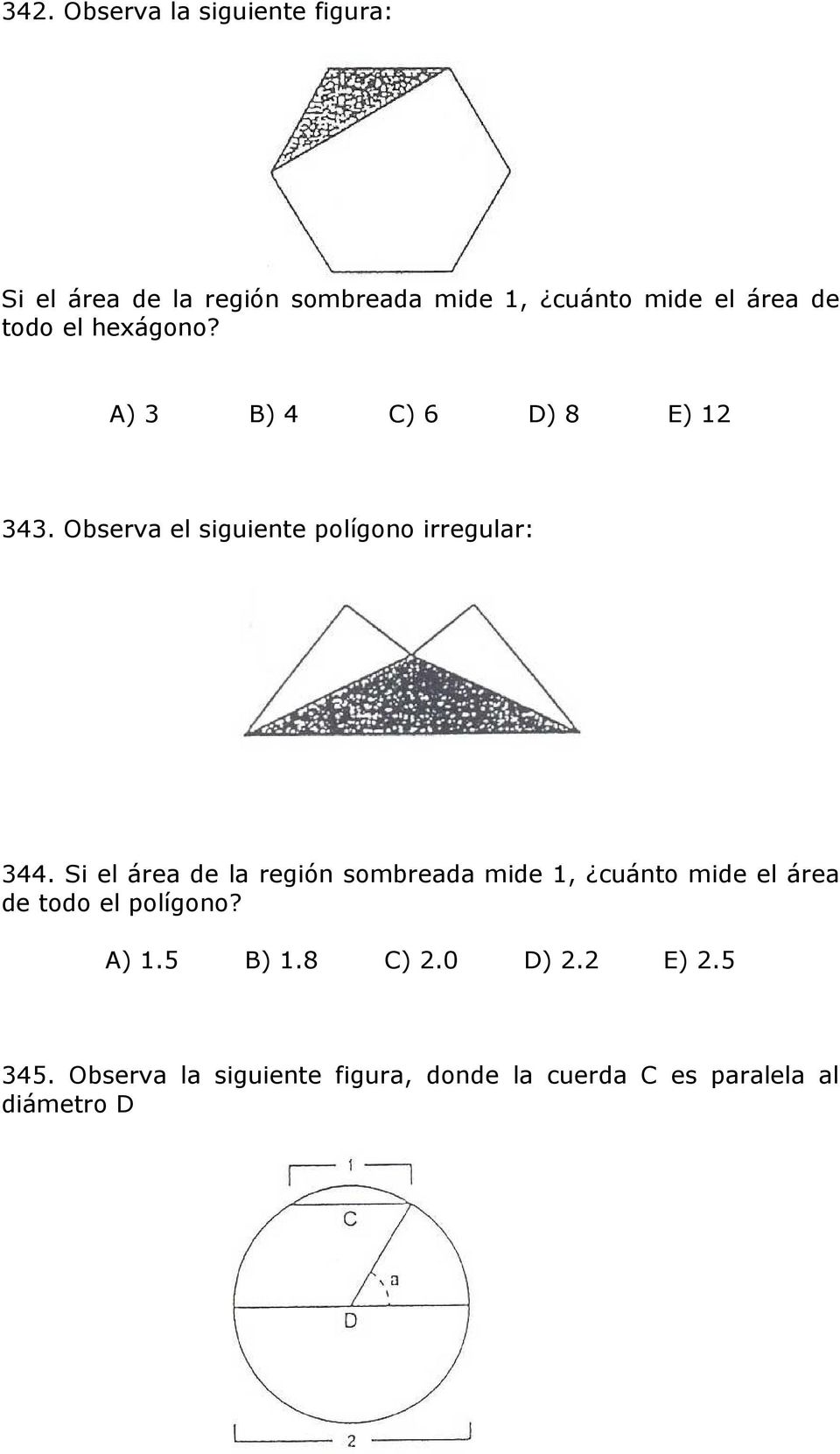 Si el área de la región sombreada mide 1, cuánto mide el área de todo el polígono? A) 1.5 B) 1.